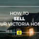 victoria home, selling, tips
